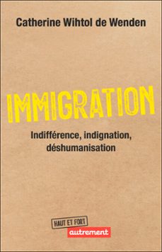 immigration.indifference, indignation, deshumanisation (ebook)-catherine wihtol de wenden-9782080447678