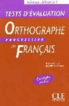 orthographe progressive du français: test d evaluation (niveau de butant)-isabelle chollet-jean michel robert-9782090338478