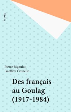 des français au goulag (1917-1984) (ebook)-pierre rigoulot-geoffroi crunelle-9782213690278