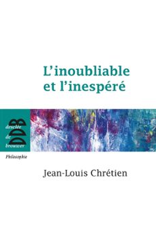 l'inoubliable et l'inespere (ebook)-jean louis chretien-9782220078878