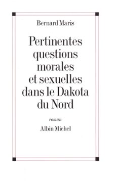 pertinentes questions morales et sexuelles dans le dakota du nord (ebook)-bernard maris-9782226380678