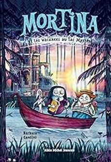 mortina. mortina et les vacances au lac mystère-barbara cantini-9782226449078