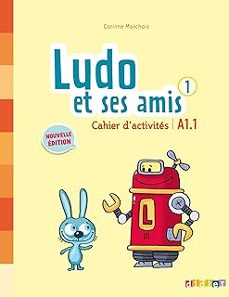 ludo et ses amis 1: cahier d activites: a1.1-corinne marchois-9782278082278