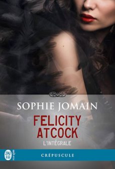 felicity atcock (lintegrale) (ebook)-sophie jomain-maxime gillio-9782290156278