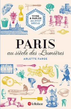 vivre &amp; parler au xviiie siècle : paris au siècle des lumières (ebook)-arlette farge-9782321012078
