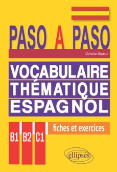 paso a paso. vocabulaire thematique espagnol en fiches et exercices corriges b1-b2-c1 (ebook)-9782340093478