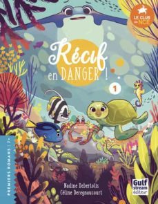 le club des nageoires et des carapaces extraordinaires - tome 1 r ecif en danger !-9782354888978