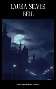 laura silver bell (ebook)-joseph sheridan le fanu-zenith evergreen literary co.-9782384236978