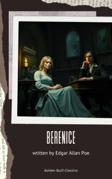 berenice (ebook)-edgar allan poe-golden quill classics-9782387172778