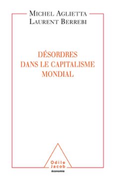 desordres dans le capitalisme mondial (ebook)-michel aglietta-laurent berrebi-9782738191878
