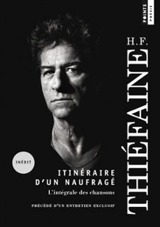 itineraire d un naufrage : l integrale des chansons : precede d u n entretien exclusif-hubert felix thiefaine-9782757895078