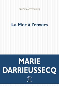 la mer à l'envers-marie darrieussecq-9782818048078