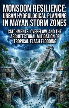 monsoon resilience: urban hydrological planning in mayan storm zones (ebook)-austin moody-9783565391578