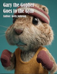 gary the gopher goes to the gym (ebook)-kelly johnson-kelly johnson-9783692280578