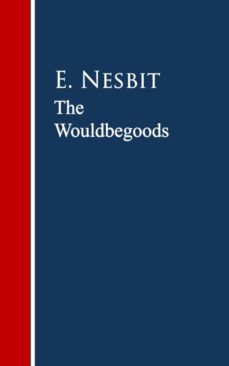 the wouldbegoods (ebook)-e. nesbit-9783736410978