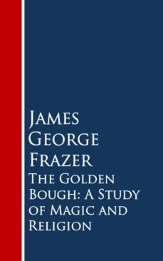 the golden bough: a study of magic and religion (ebook)-sir james george frazer-9783736412378