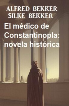 el medico de constantinopla: novela historica (ebook)-alfred bekker-9783745230178