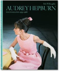 audrey hepburn: bob willoughby (ed. trilingue ingles-aleman-franc es)-bob willoughby-9783836527378
