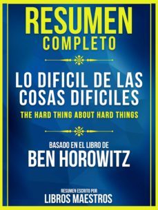 resumen completo: lo difícil de las cosas difíciles (the hard thing about hard things) (ebook)-ben horowitz-9783967992878
