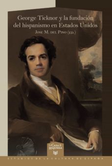 george ticknor y la fundacion del hispanismo en estados unidos (ebook)-9783968691978