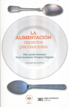 la alimentacion: aspectos psicosociales-pilar lovielle sotomayor-oscar thompson chagoyan-9786070308178