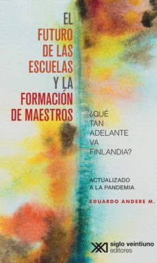 el futuro de las escuelas y la formacion de los maestros (ebook)-eduardo andere-9786070311178