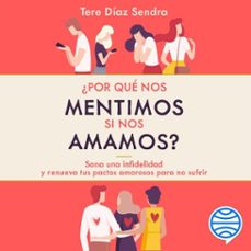 ¿por que nos mentimos si nos amamos? (audiolibro)-tere diaz sendra-9786070780578