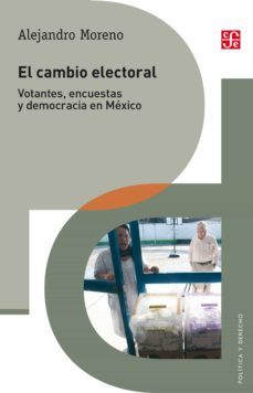 el cambio electoral (ebook)-alejandro moreno-9786071660978