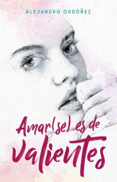 amar(se) es de valientes (ebook)-alejandro ordoñez-9786073174978