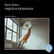 objetos perdidos (audiolibro)-karla suarez-9786073923378