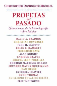 profetas del pasado. (ebook)-christopher dominguez michael-9786074451078