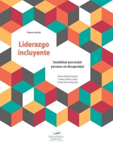 liderazgo incluyente: sensibilizar para incluir personas con discapacidad (ebook)-américa martínez sánchez-carolina cárdenas casillas-cristina patricia muñoz ruiz-9786075016078