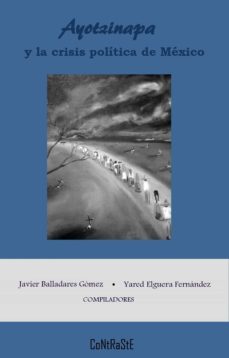 ayotzinapa y la crisis politica de mexico (ebook)-sergio perez cortes-jorge rendon alarcon-javier balladares gomez-9786079612078