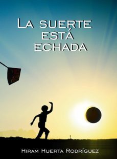 la suerte esta echada (ebook)-hiram huerta rodriguez-9786079840778