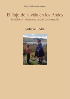 el flujo de la vida en los andes (ebook)-catherine j. allen-9786123350178