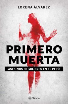 primero muerta. asesinos de mujeres en el peru (ebook)-9786124431678