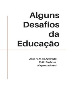 alguns desafios da educaço (ebook)-r. n. azevedo; tulio barbosa (orgs.) de josé-9786500336078