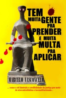 tem muita gente pra prender e muita multa pra aplicar (ebook)-marcelo vasconcelo-9786501259178