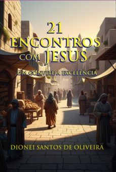21 encontros com jesus (ebook)-dionei santos de oliveira-9786501527178