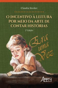 o incentivo a leitura por meio da arte de contar historias (ebook)-claudia terezinha stocker-9786525016078