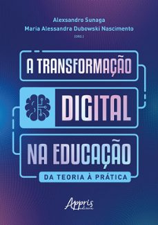 a transformaço digital na educaço: da teoria a pratica (ebook)-alexsandro sunaga-maria alessandra dubowski nascimento-9786525056678