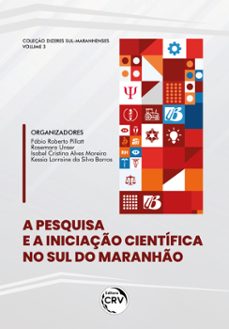 a pesquisa e a iniciaço cientifica no sul do maranho (ebook)-fábio roberto pillatt-rosemara unser-isabel cristina alves moreira-9786525144078