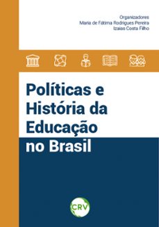 politicas e historia da educaço no brasil (ebook)-maria de fátima rodrigues pereira-izaias costa filho-9786525156378