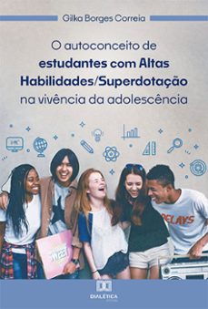 o autoconceito de estudantes com altas habilidades/superdotaço na vivencia da adolescencia (ebook)-gilka borges correia-9786525251578
