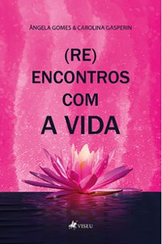(re)encontros com a vida (ebook)-ângela gomes-carolina gasperin-9786525439778