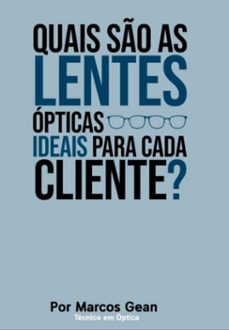 quais so as lentes opticas ideais para cada cliente? (ebook)-marcos gean t. bastos-9786526615478