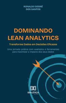 dominando lean analytics: transforme dados em decises eficazes (ebook)-ronaldo sodré dos santos-9786527043478