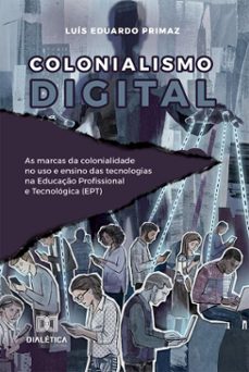 colonialismo digital (ebook)-luís eduardo primaz-9786527084778