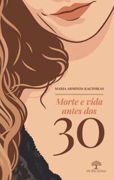 morte e vida antes dos trinta (ebook)-maria arminda kacinskas-9786528602278