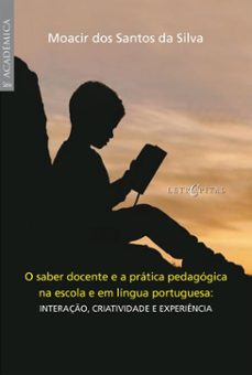 o saber docente e a pratica pedagogica na escola e em lingua portuguesa (ebook)-moacir dos santos da silva-9786552520678